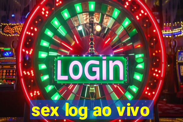 sex log ao vivo